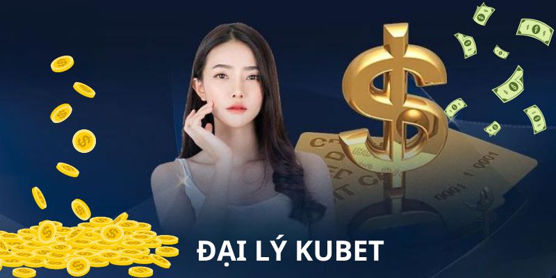 Đại Lý Kubet