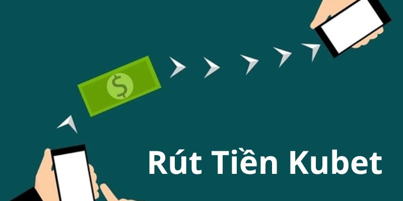 Rút tiền kubet