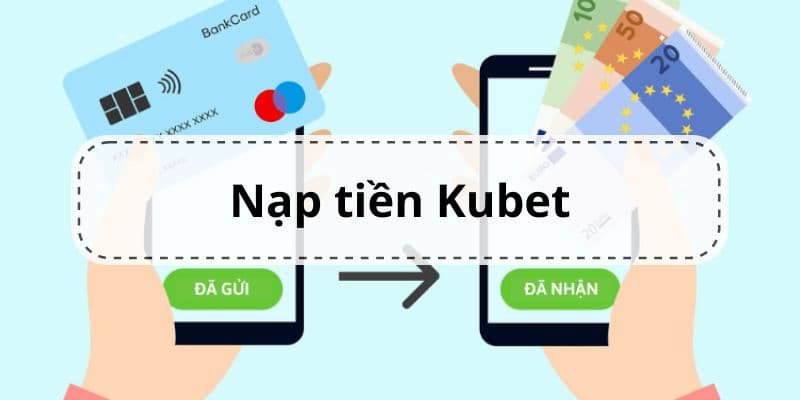 nạp tiền Kubet