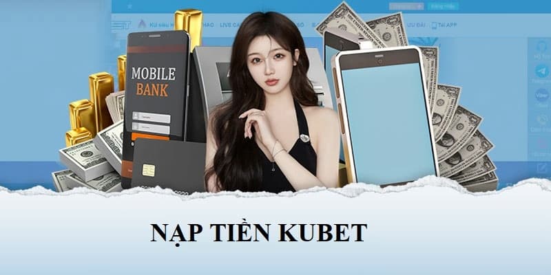 nạp tiền Kubet