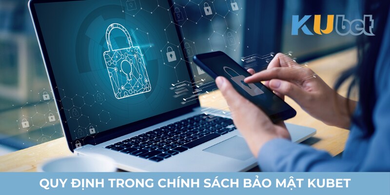 Chính sách bảo mật Kubet