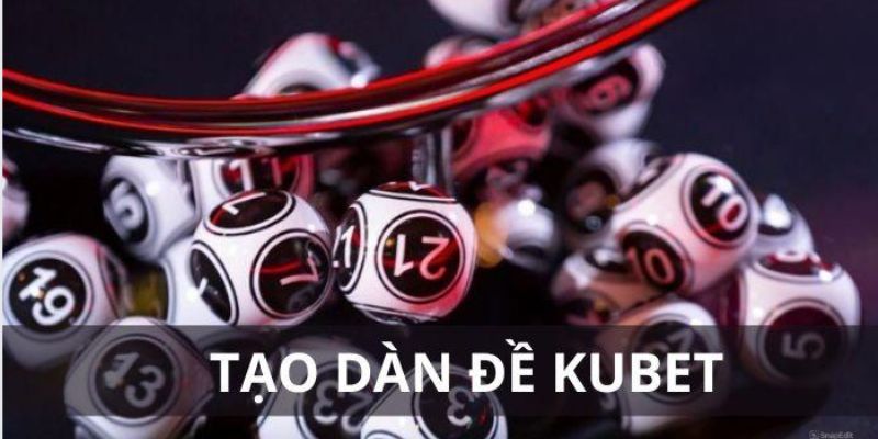 tạo dàn đề kubet